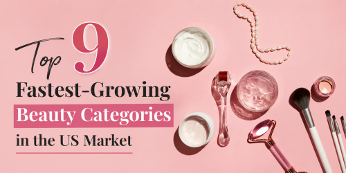 Top 10 Fastest-Growing Beauty Categories in the US Market