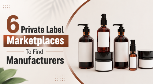 6 Private Label Marketplaces to Find Manufacturers
