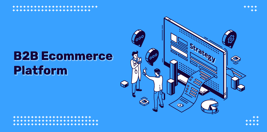 2021] Savvy 15+ Best B2B eCommerce Platforms: Pros & Cons