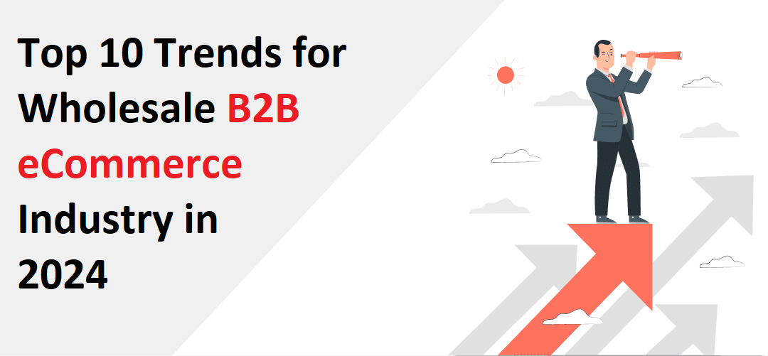 10 Trends for the Wholesale B2B eCommerce Industry in 2024