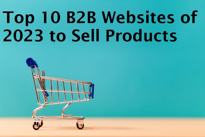 Top 10 B2B Websites of 2023 to Sell Products Internationally B2BHeadlines