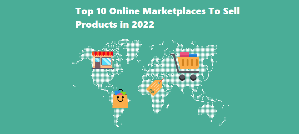 Top 10 Marketplaces For Selling Products Internationally In 2022