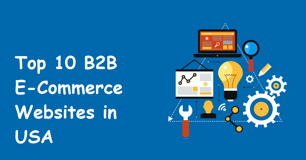 Top 10 B2B E-Commerce Websites in USA for 2024 - Best B2b Platforms to Follow